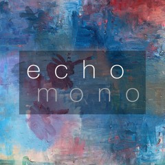Echo Mono