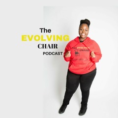 The Evolving Chair Podcast w/ Lakiesha Russell