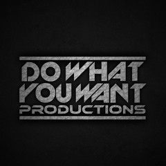 DO WHAT YOU WANT PRODUCTIONS.