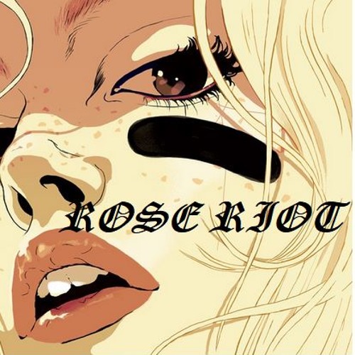 Stream Rose Riot Revolution music | Listen to songs, albums, playlists ...