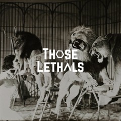 Those Lethals