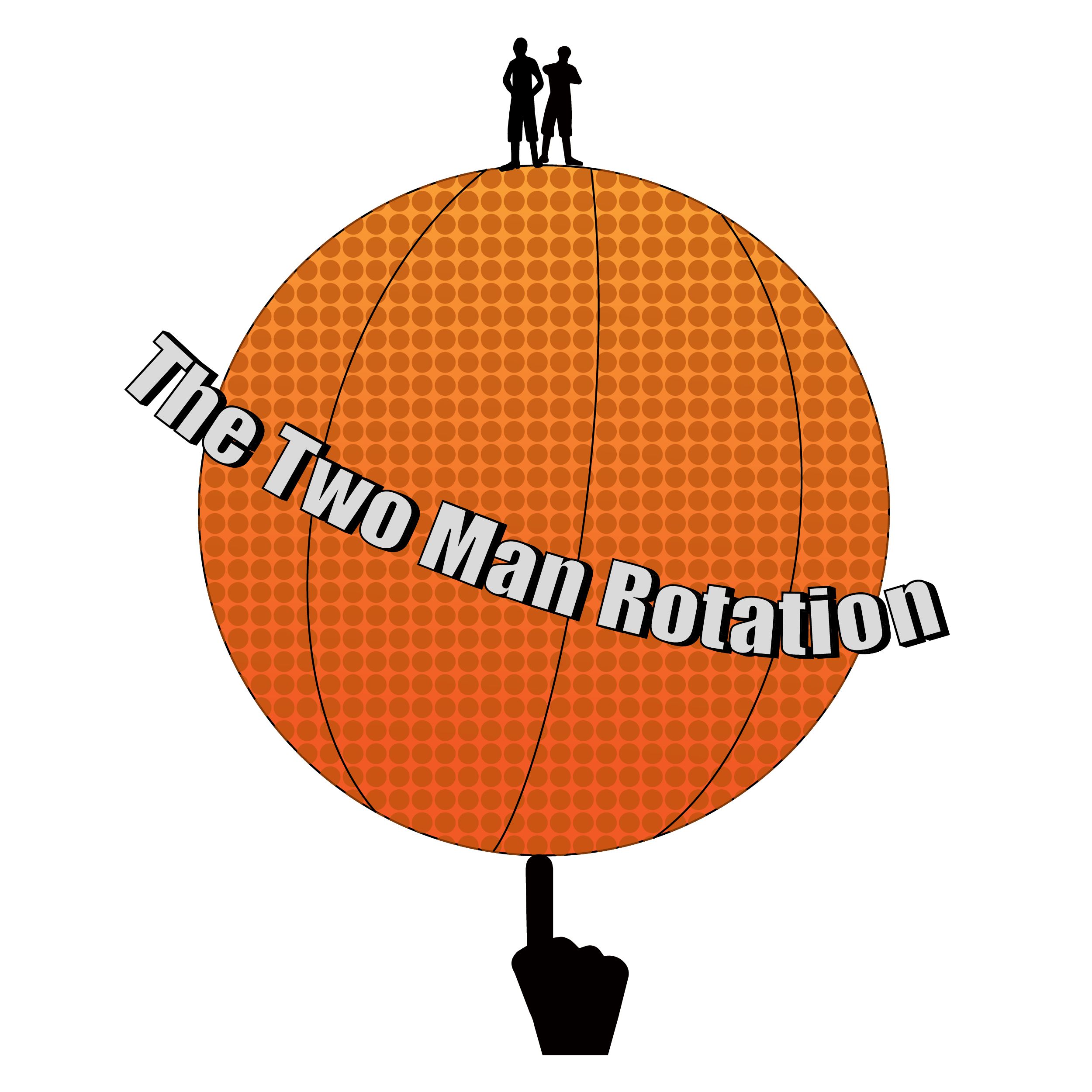 The Two Man Rotation Podcast