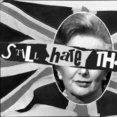 Still Hate Thatcher