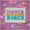 HOVER BORED