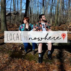 Local To Nowhere