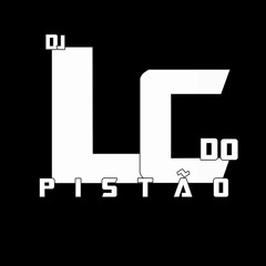 DJ LC DO PISTAO OFICIAL