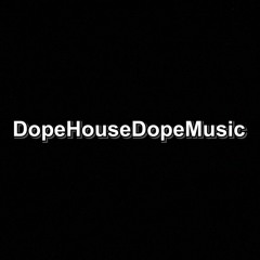 DopeHouseDopeMusic