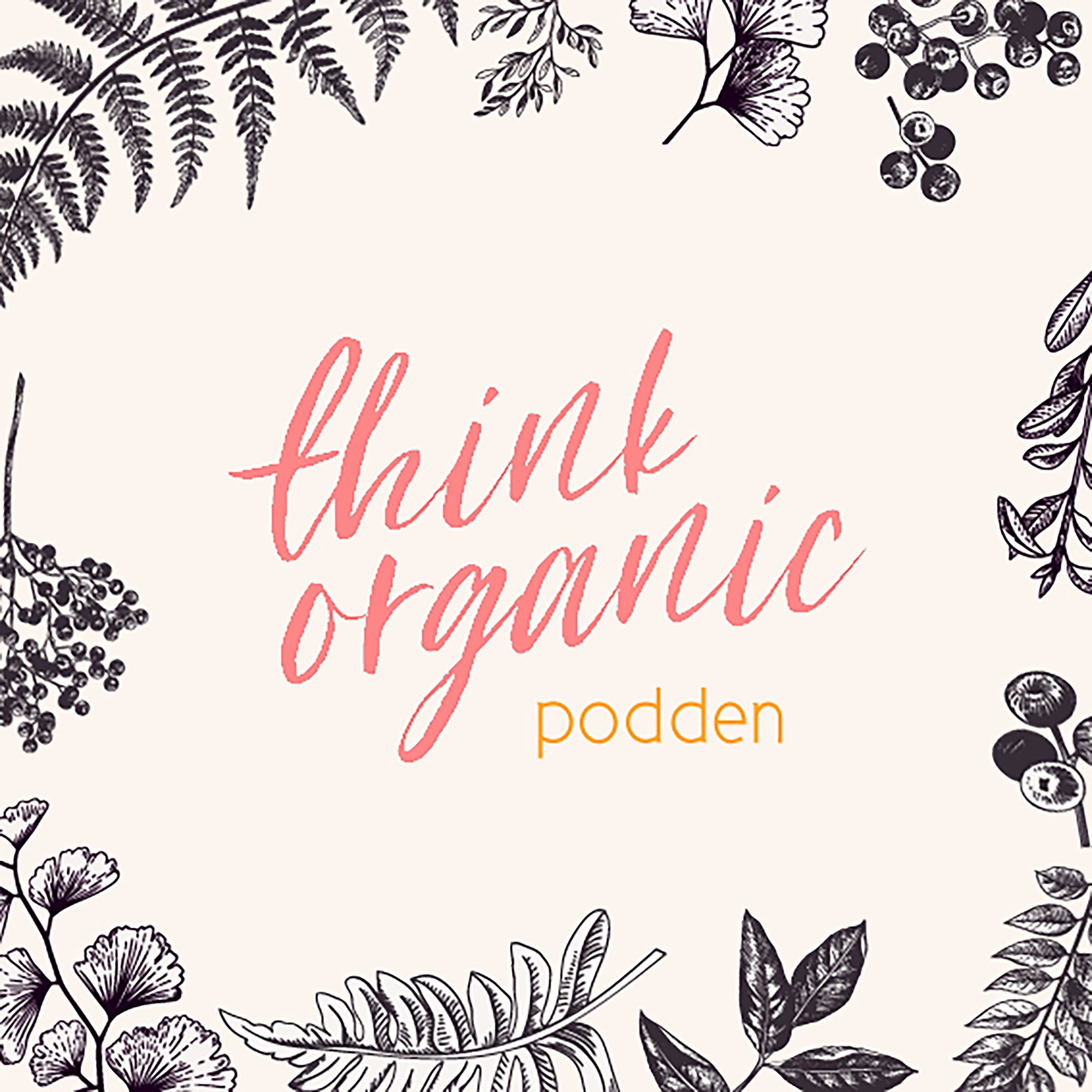 Think Organic podden podcast artwork