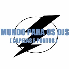 MUNDO PARA DJS (CAPELAS E PONTOS )
