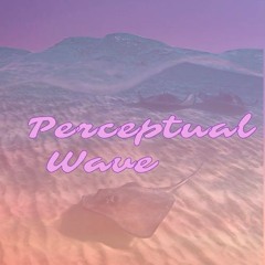 Perceptual Wave