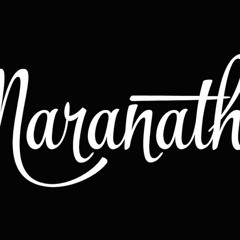 MARANATHA!