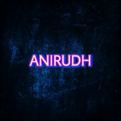 ANIRUDH
