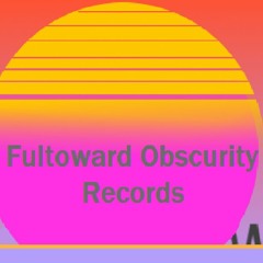 Fultoward Obscurity Records