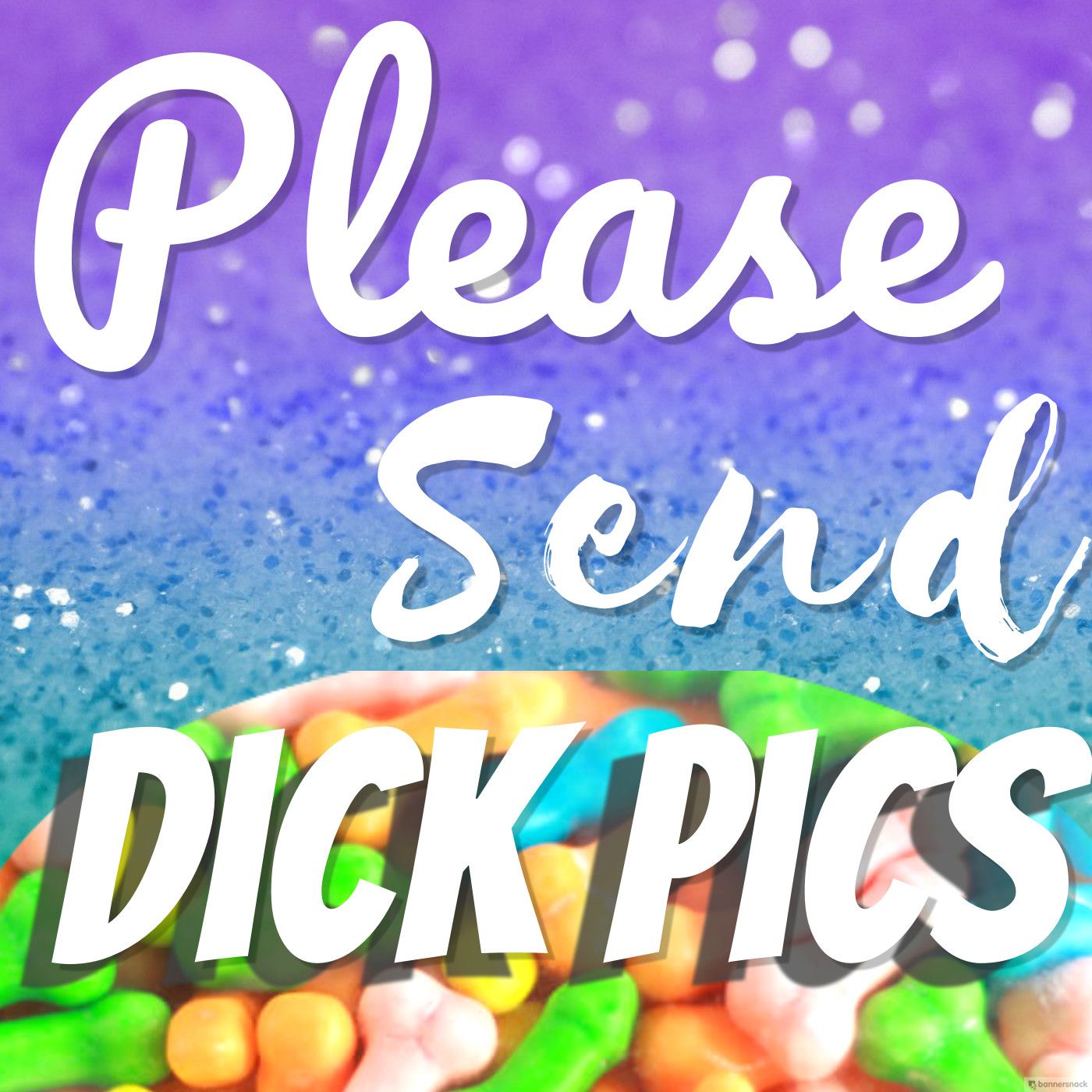 Please Send Dick Pics