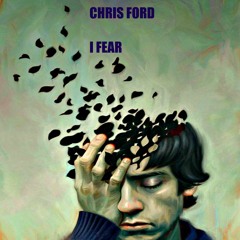 Chris Ford-I Fear