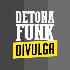 DETONA FUNK  #DIVULGA