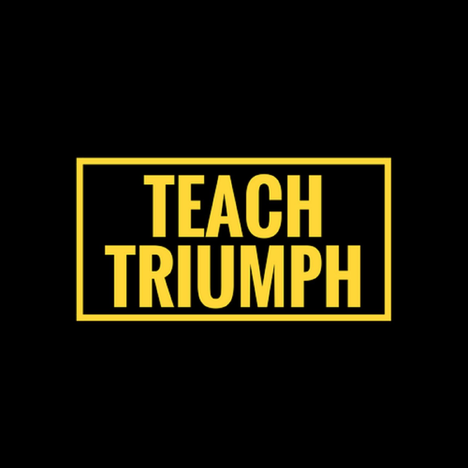 Teach Triumph Podcast