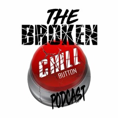 The Broken Chill Button Podcast