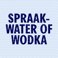 Spraakwater of wodka