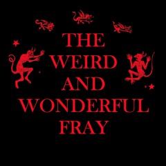 The Weird & Wonderful Fray