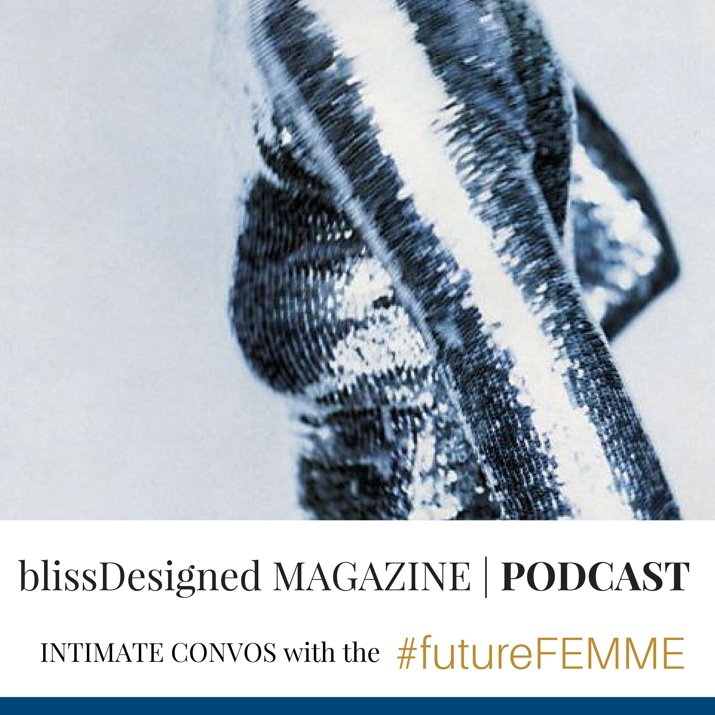 blissDesigned MAGAZINE | PODCAST