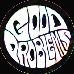 Good Problems