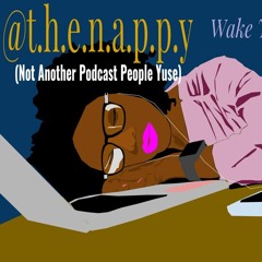 @t.h.e.n.a.p.p.y (Not Another Podcast People Yuse)