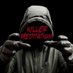Killer Meditation