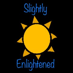 The Slightly Enlightened Podcast