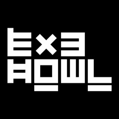 EXE & H.O.W.L.