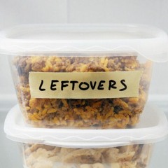 Tired Leftovers of the Week