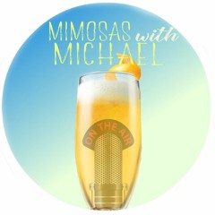Mimosas With Michael