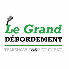 LE GRAND DÉBORDEMENT© – Talkshow foot étudiant