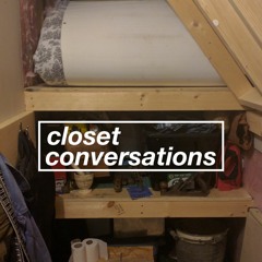 Closet Conversations