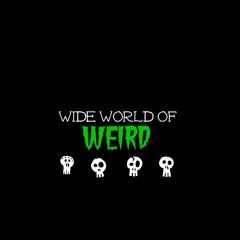 Wide World of Weird Podcast