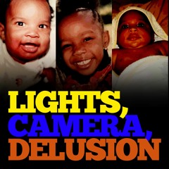 Lights, Camera, Delusion