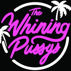 The Whining Pussys