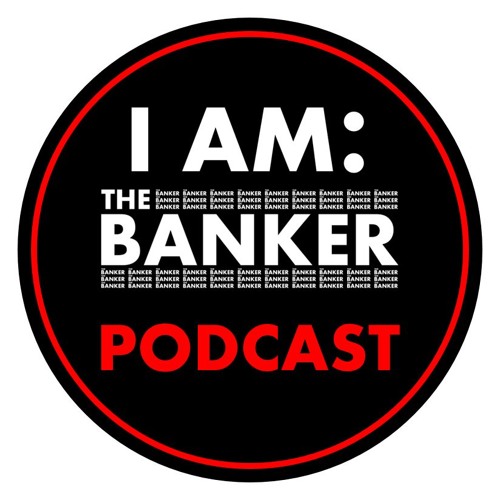 I AM: THE BANKER PODCAST’s avatar