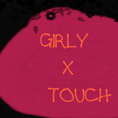Girly x Touch