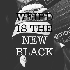 The Weird Is The New Black Show