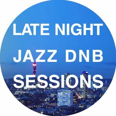 LATE NIGHT JAZZ DNB SESSIONS