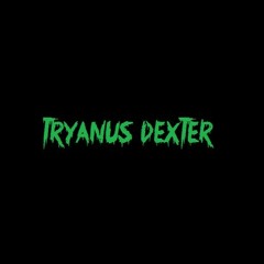 Tryanus Dexter
