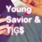 young savior & TIG$