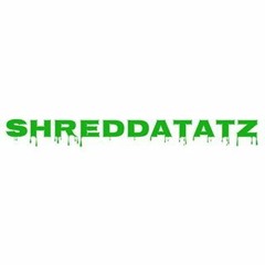 shreddatatz