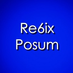 Re6ix Posum