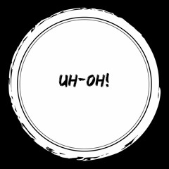 UH-0H!