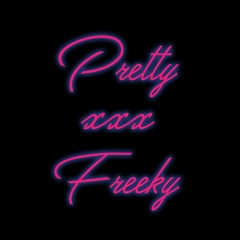 pretty freeky