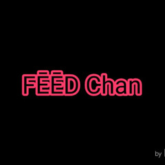 FEED Chan