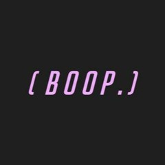 [Boop.]