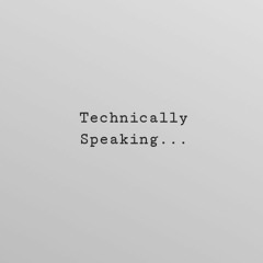 Technically Speaking Podcast